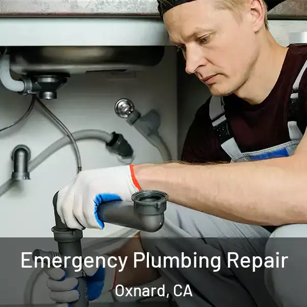  Emergency Plumbing Repair Oxnard, CA