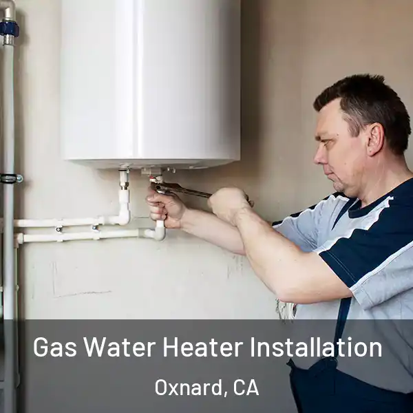  Gas Water Heater Installation Oxnard, CA