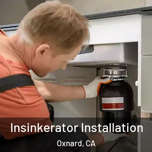  Insinkerator Installation Oxnard, CA