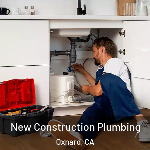  New Construction Plumbing Oxnard, CA