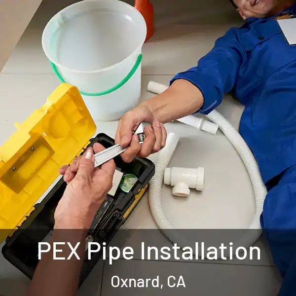  PEX Pipe Installation Oxnard, CA