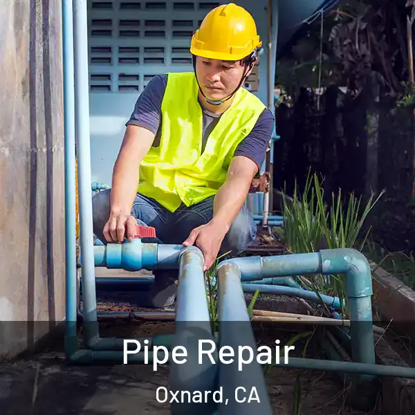  Pipe Repair Oxnard, CA
