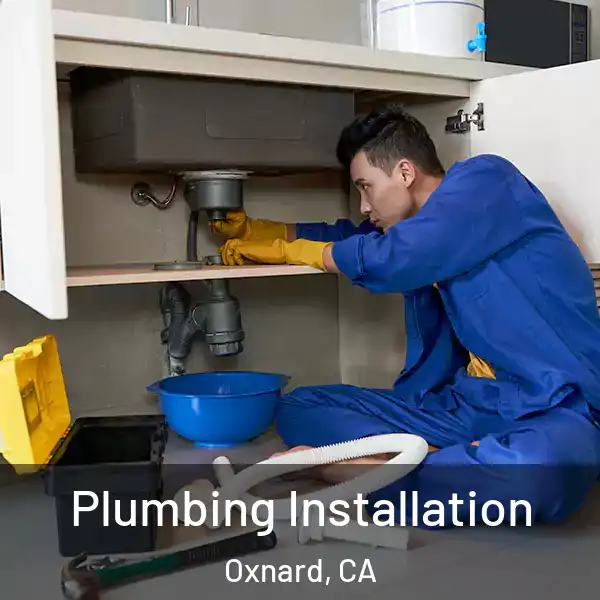  Plumbing Installation Oxnard, CA