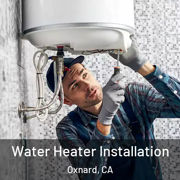  Water Heater Installation Oxnard, CA